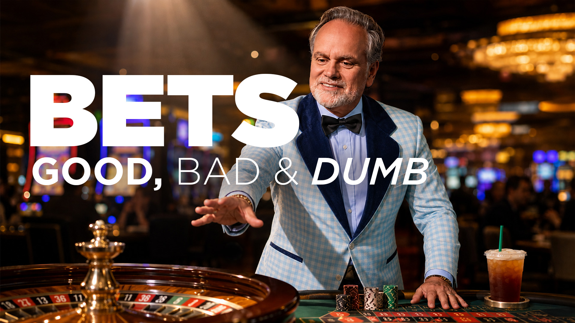 Tony Sarsam, in a tuxedo and bow tie, leaning on a roulette table in a brightly lit casino, beneath large type reading "Good bets. Bad bets. Really dumb bets